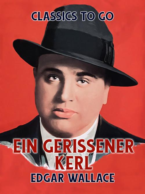 Cover of the book Ein Gerissener Kerl by Edgar Wallace, Otbebookpublishing