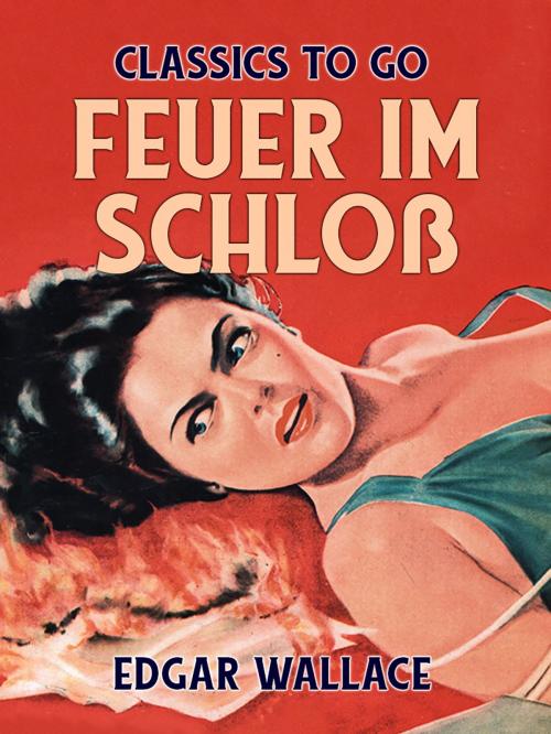 Cover of the book Feuer im Schloß by Edgar Wallace, Otbebookpublishing