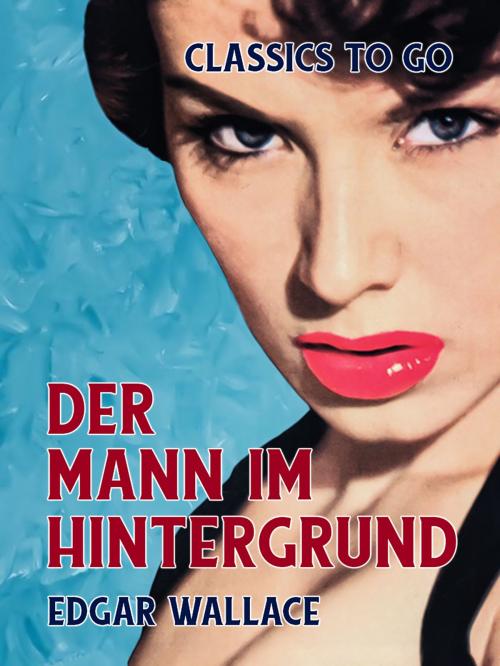 Cover of the book Der Mann im Hintergrund by Edgar Wallace, Otbebookpublishing
