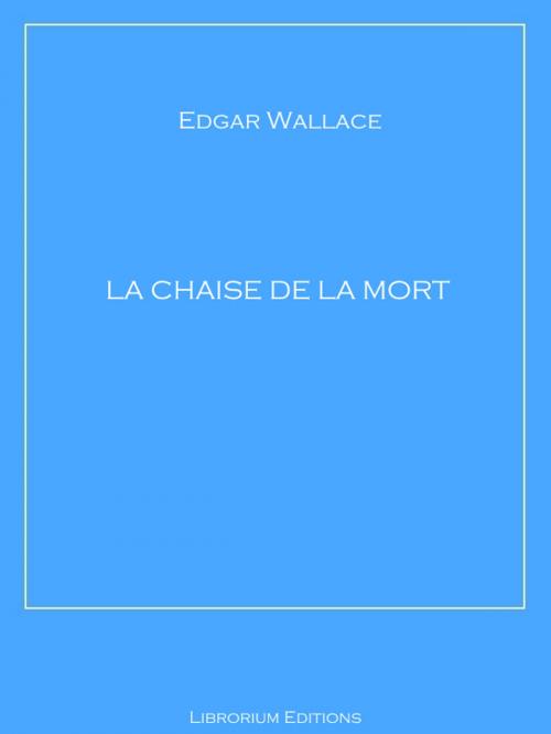 Cover of the book La Chaise de la Mort by Edgar Wallace, Librorium Editions
