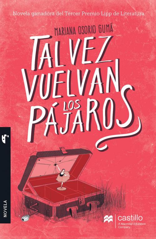 Cover of the book Tal vez vuelvan los pájaros by Mariana Osorio Gumá, Ediciones Castillo