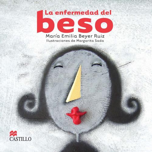 Cover of the book La enfermedad del beso by María Emilia Beyer Ruiz, Ediciones Castillo