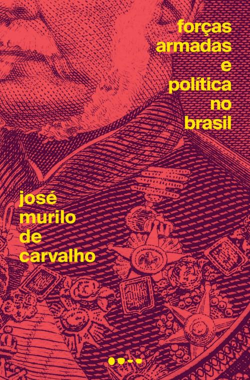 Cover of the book Forças Armadas e política no Brasil by José Murilo de Carvalho, Todavia