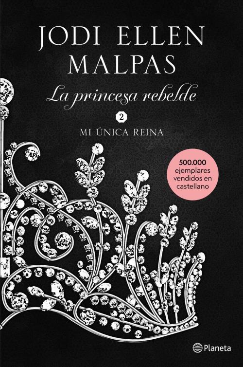 Cover of the book Mi única reina by Jodi Ellen Malpas, Grupo Planeta