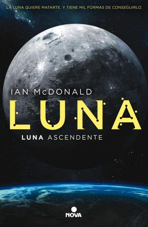 Cover of the book Luna ascendente (Trilogía Luna 3) by Ian McDonald, Penguin Random House Grupo Editorial España