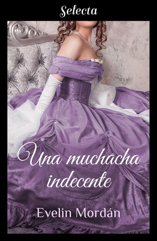 Cover of the book Una muchacha indecente (Los Kinsberly 4) by Evelin Mordán, Penguin Random House Grupo Editorial España
