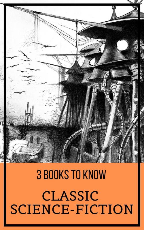 Cover of the book 3 Books To Know: Classic Science-Fiction by Mary Shelley, Jack london, H. G. Wells, Tacet Books