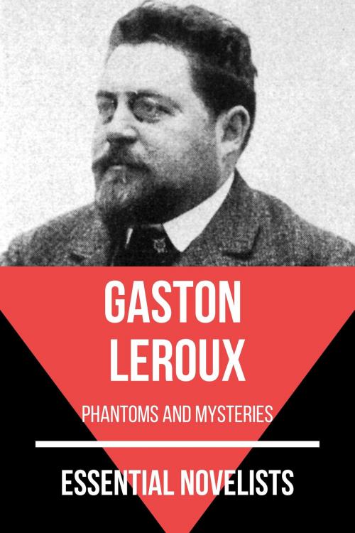 Cover of the book Essential Novelists - Gaston Leroux by August Nemo, Gaston Leroux, Tacet Books
