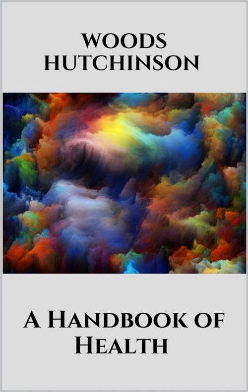 Cover of the book A Handbook of Health by Woods Hutchinson, Youcanprint