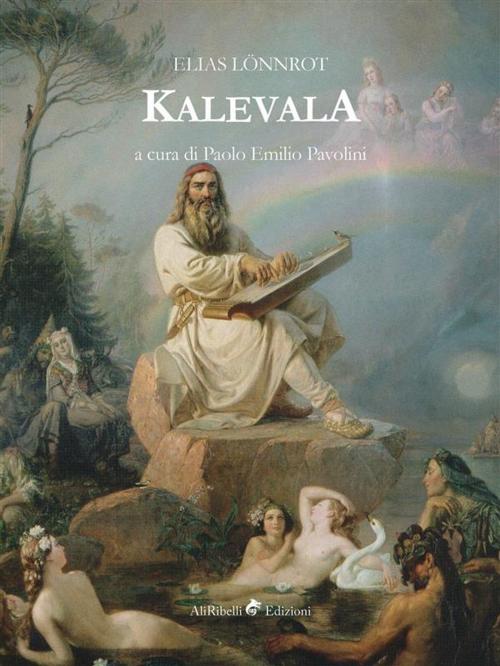 Cover of the book Kalevala by Elias Lönnrot, Ali Ribelli Edizioni