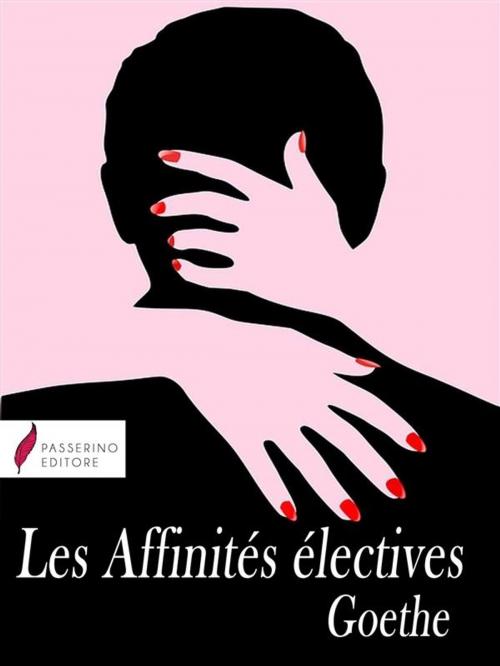 Cover of the book Les Affinités électives by Goethe, Passerino