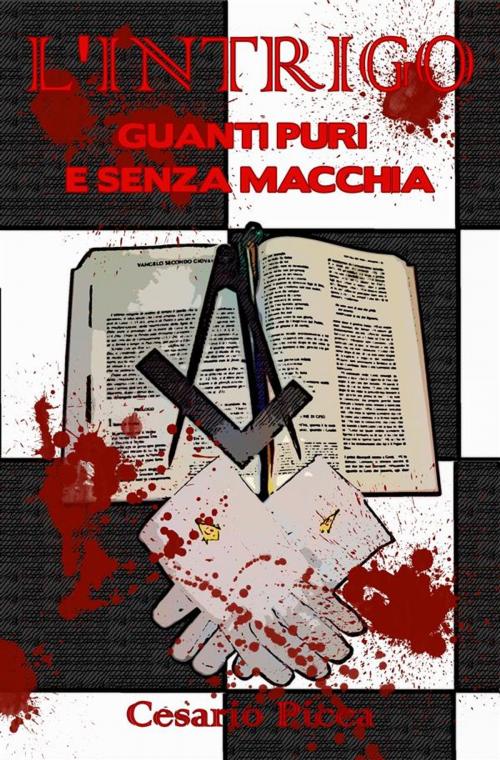 Cover of the book L'intrigo - guanti puri e senza macchia by Cesario Picca, Cesario Picca