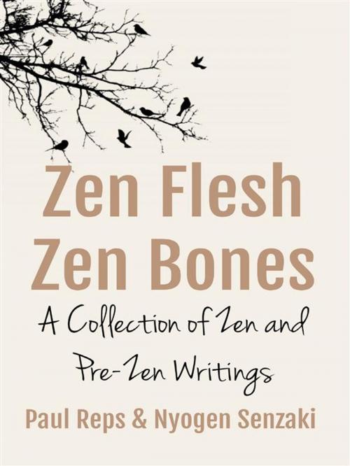 Cover of the book Zen Flesh, Zen Bones: A Collection of Zen and Pre-Zen Writings by Nyogen Senzaki, Paul Reps, Caramna Corporation