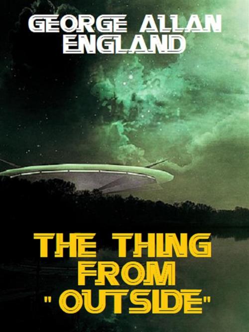 Cover of the book The Thing From -- "Outside" by George Allan England, Bauer Books