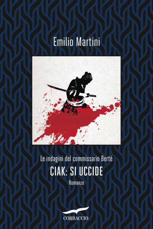 Cover of the book Ciak: si uccide by Emilio Martini, Corbaccio