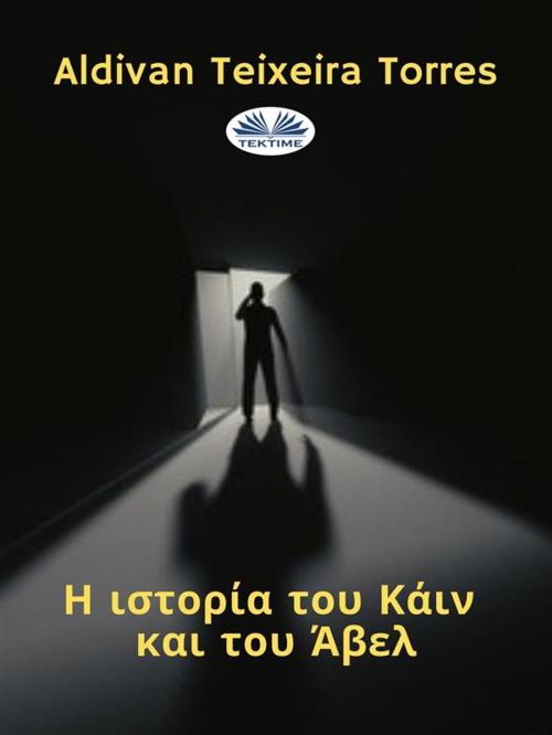 Cover of the book Η Ιστορία Του Κάιν Και Του Άβελ by Aldivan Teixeira Torres, Tektime