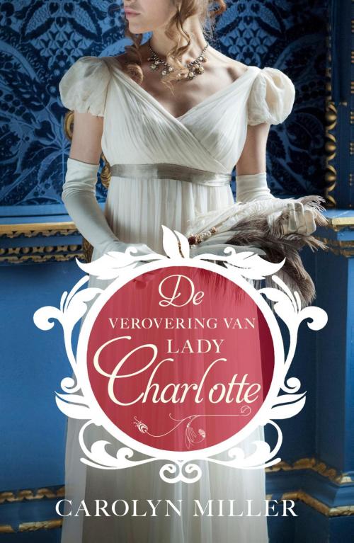 Cover of the book De verovering van Lady Charlotte by Carolyn Miller, VBK Media