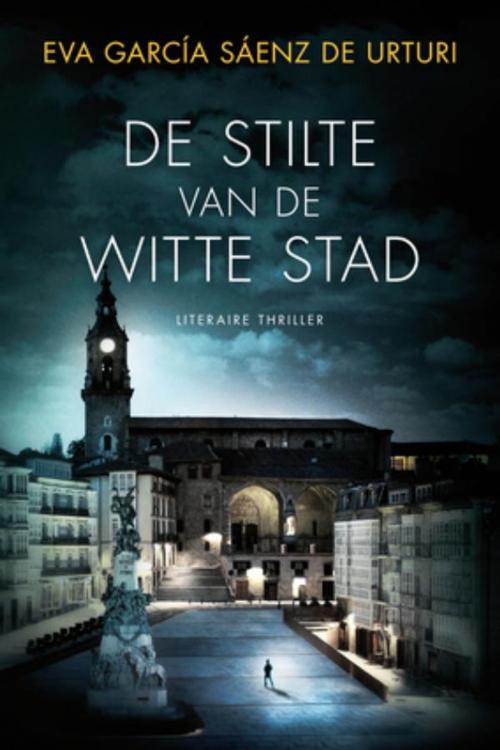 Cover of the book De stilte van de witte stad by Eva García Sáenz de Urturi, Bruna Uitgevers B.V., A.W.