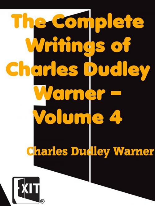 Cover of the book The Complete Writings of Charles Dudley Warner — Volume 4 by Charles Dudley Warner, CAIMAN