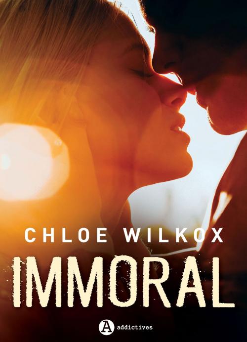 Cover of the book Immoral by Chloe Wilkox, Addictives – Luv