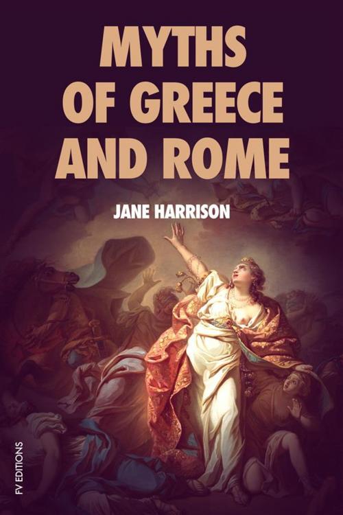 Cover of the book Myths of Greece and Rome by Jane Harrison, FV Éditions