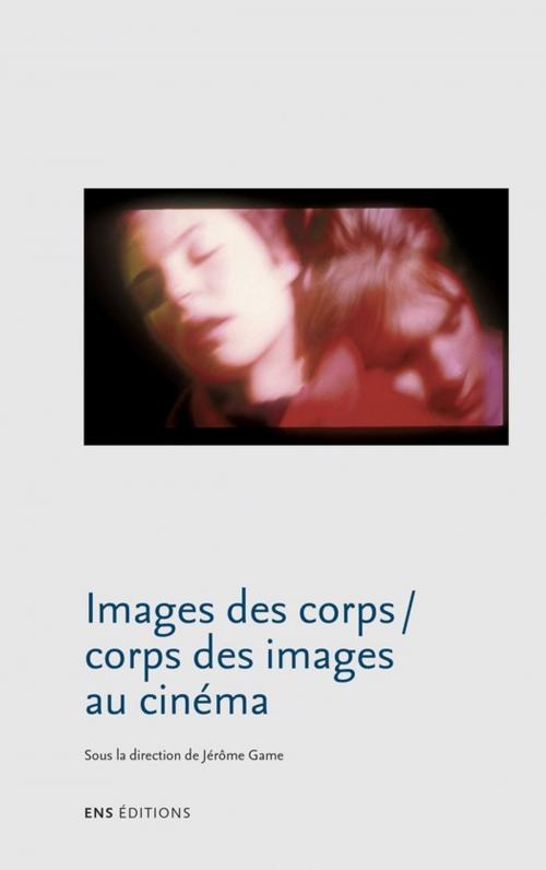 Cover of the book Images des corps / Corps des images au cinéma by Collectif, ENS Éditions