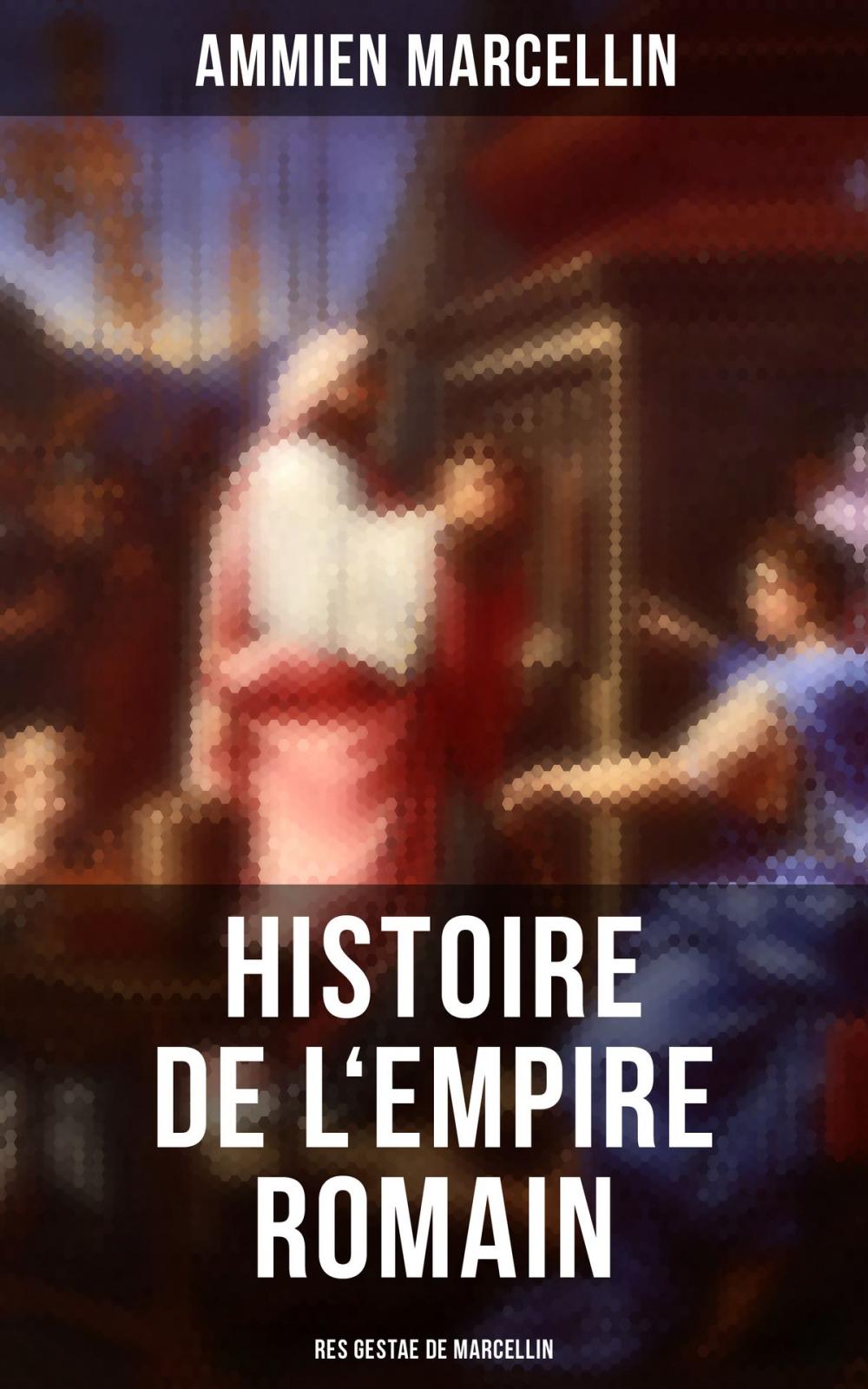 Big bigCover of Histoire de l'Empire romain: Res gestae de Marcellin