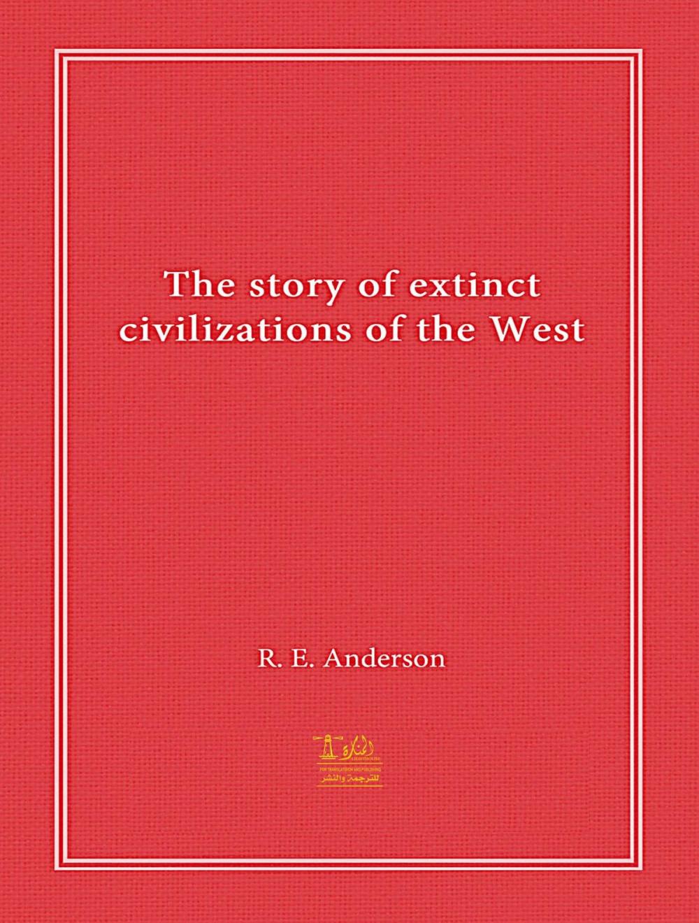 Big bigCover of The Story of Extinct Civilizations of the West