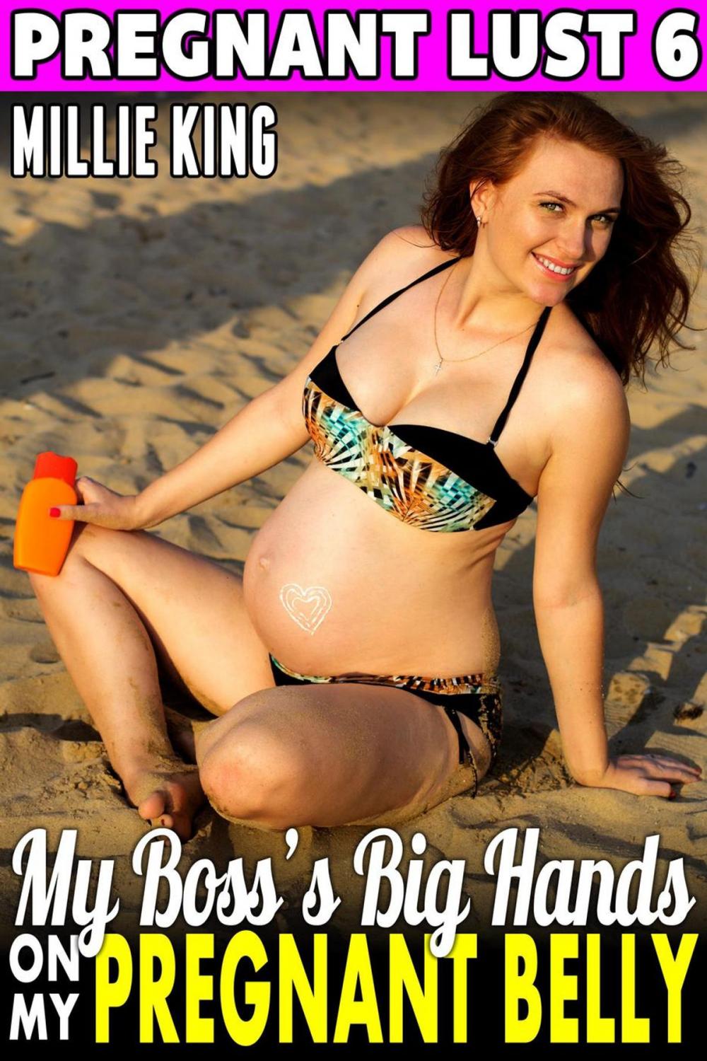 Big bigCover of My Boss’s Big Hands On My Pregnant Belly : Pregnant Lust 6 (Pregnancy Erotica BDSM Erotica Breeding Erotica)