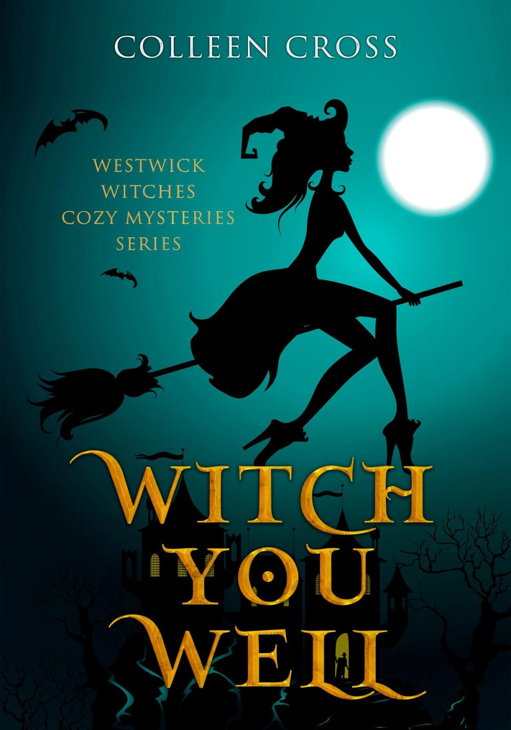 Big bigCover of Witch You Well : A Westwick Witches Cozy Mystery