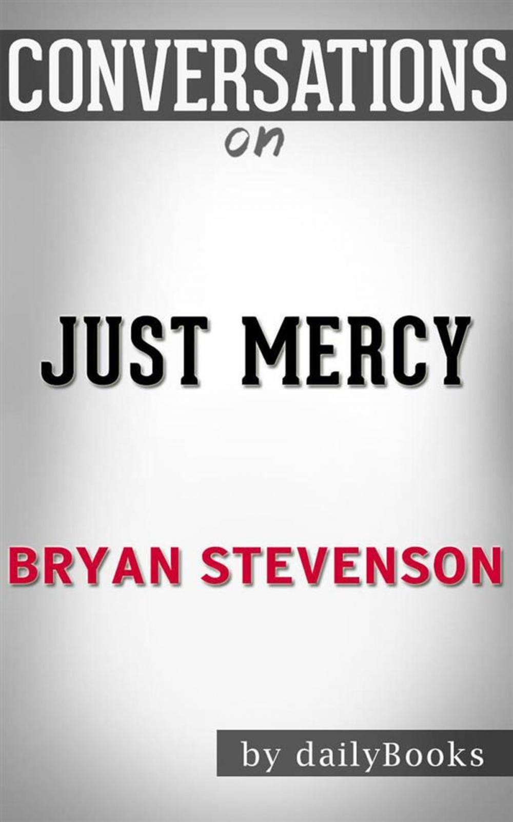 Big bigCover of Just Mercy: A Story of Justice and Redemption by Bryan Stevenson | Conversation Starters