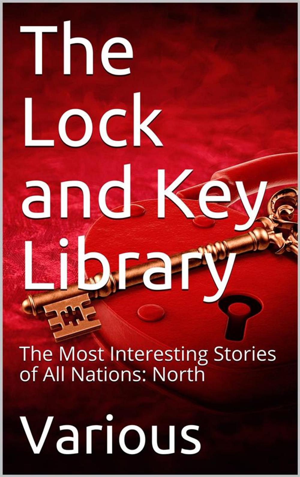 Big bigCover of The Lock and Key Library: The Most Interesting Stories of All Nations: North Europe — Russian — Swedish — Danish — Hungarian