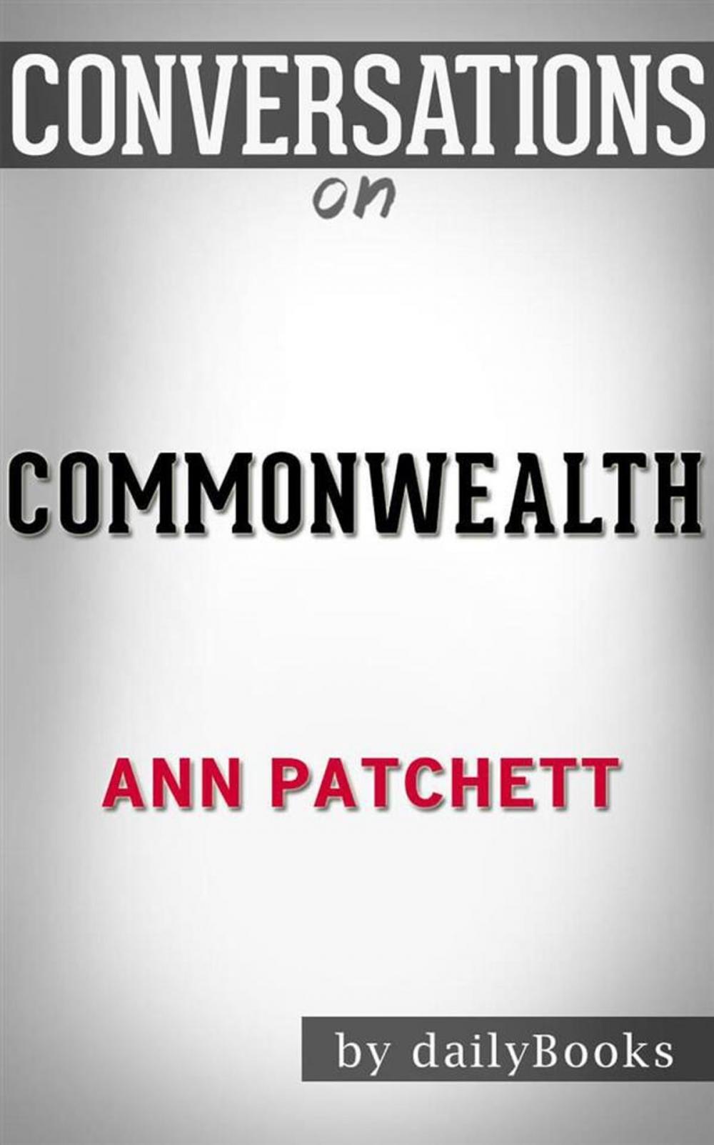 Big bigCover of Commonwealth: A Novel by Ann Patchett | Conversation Starters