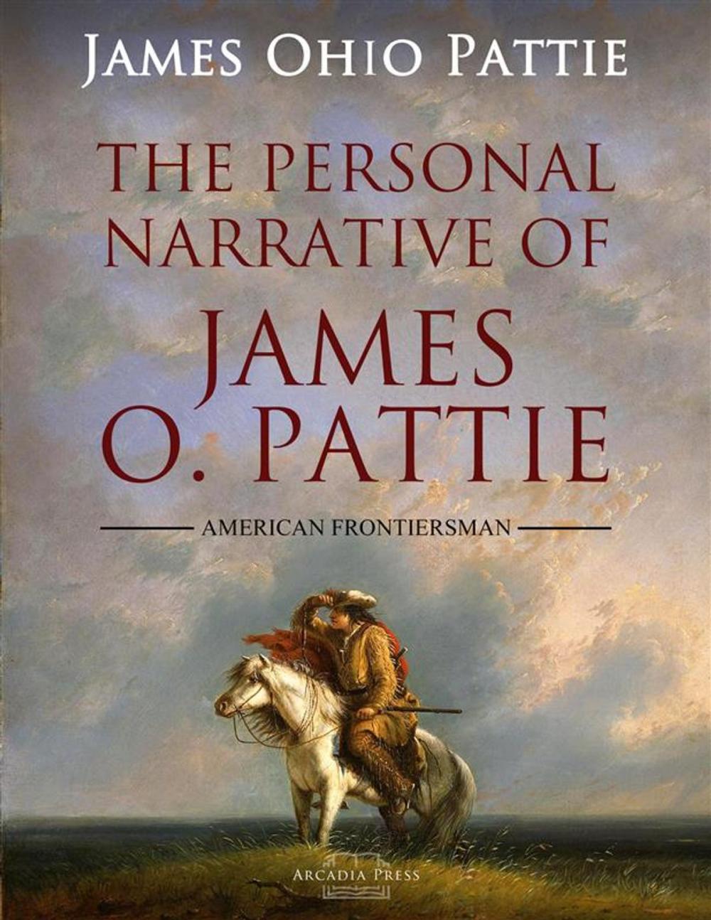 Big bigCover of The Personal Narrative of James O. Pattie Of Kentucky