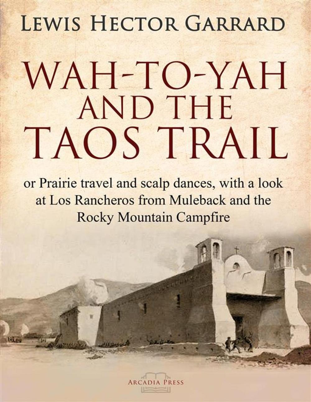 Big bigCover of Wah-to-yah, and the Taos Trail