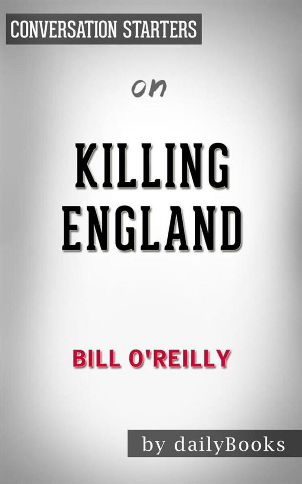 Big bigCover of Killing England: The Brutal Struggle for American Independence by Bill O'Reilly | Conversation Starters