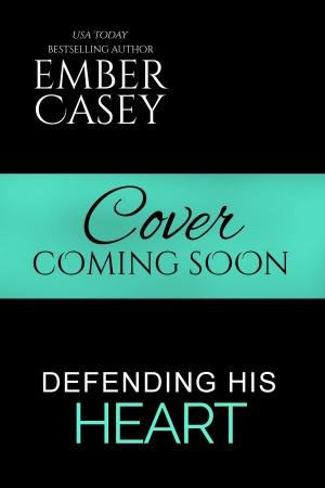 Cover of the book Defending His Heart by Ember Casey