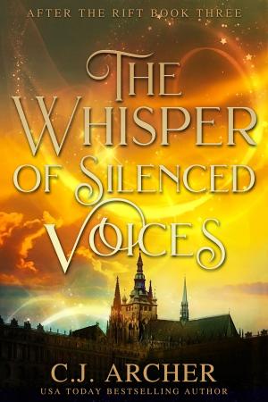 Cover of the book The Whisper of Silenced Voices by C.J. Archer