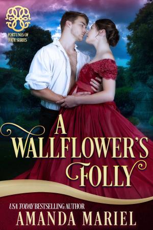 Cover of the book A Wallflower's Folly by Amanda Mariel, Christina McKnight