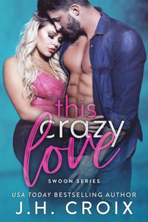 Cover of the book This Crazy Love by J.H. Croix