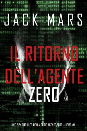 Cover of Il ritorno dell’Agente Zero (Uno spy thriller della serie Agente Zero—Libro #1)