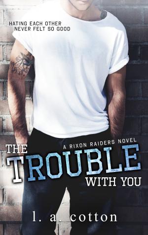 Cover of the book The Trouble With You by Grace White