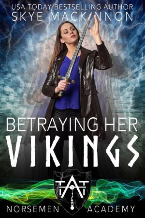 Cover of the book Betraying Her Vikings by Skye MacKinnon, Arizona Tape
