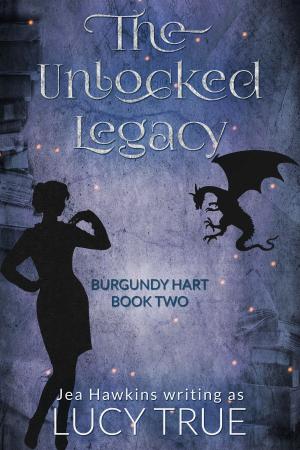 Cover of the book The Unlocked Legacy by Jennifer Raygoza