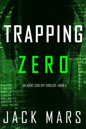 Cover of the book Trapping Zero (An Agent Zero Spy Thriller—Book #4) by Richard Nurse, Susan Nurse