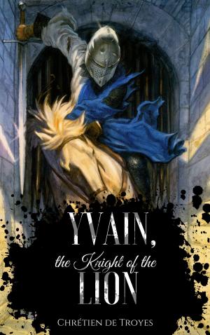 Cover of the book Yvain, the Knight of the Lion by Jack London