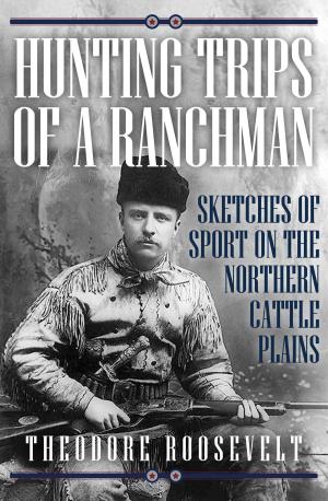 Book cover of Hunting Trips of a Ranchman: Sketches of Sport on the Northern Cattle Plains