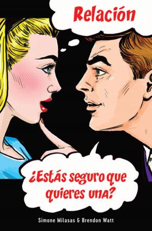Cover of the book Relación ¿Estás seguro que quieres una? by Simone Milasas & Brendon Watt