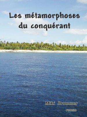 Cover of the book Les métamorphoses du conquérant by Thomas Macy