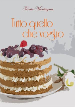 Cover of the book Tutto quello che voglio by Lauren Kay